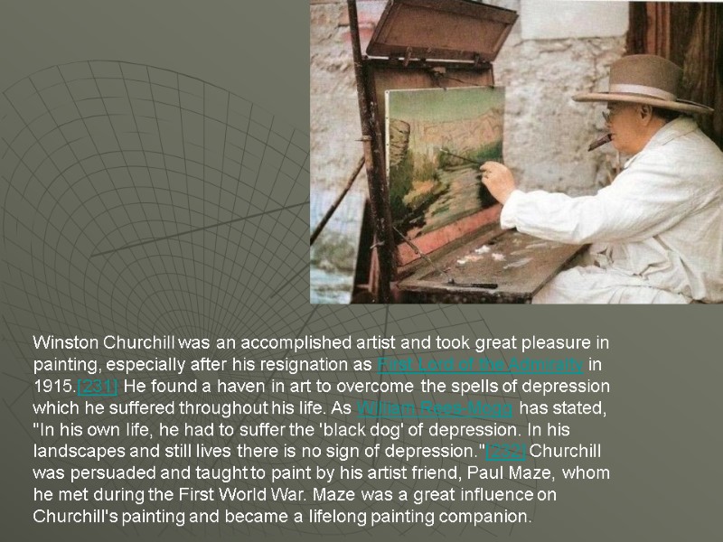 Winston Churchill was an accomplished artist and took great pleasure in painting, especially after